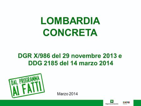LOMBARDIA CONCRETA DGR X/986 del 29 novembre 2013 e DDG 2185 del 14 marzo 2014 Marzo 2014.
