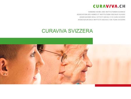 1 CURAVIVA SVIZZERA. 2 2 gennaio 2015 L’Associazione mantello nazionale CURAVIVA Svizzera sostiene le strutture socio- sanitarie e gli istituti sociali.