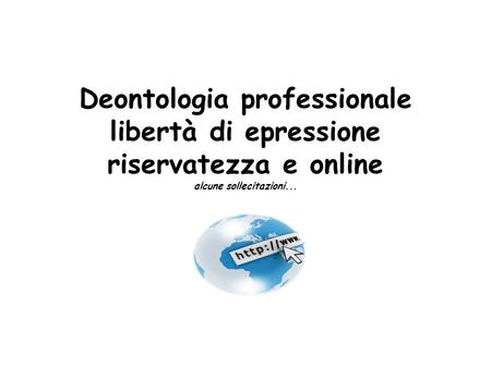 Deontologia professionale libertà di epressione riservatezza e online alcune sollecitazioni...