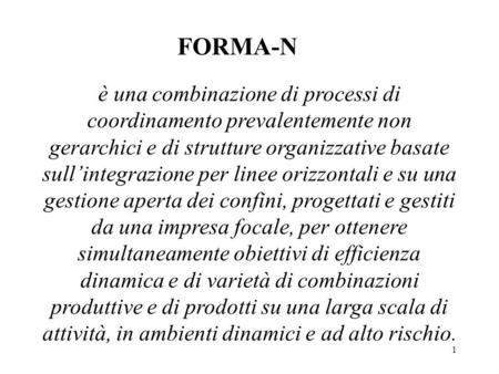 1 FORMA-N è una combinazione di processi di coordinamento prevalentemente non gerarchici e di strutture organizzative basate sull’integrazione per linee.