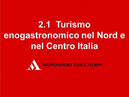 2.1 Turismo enogastronomico nel Nord e nel Centro Italia