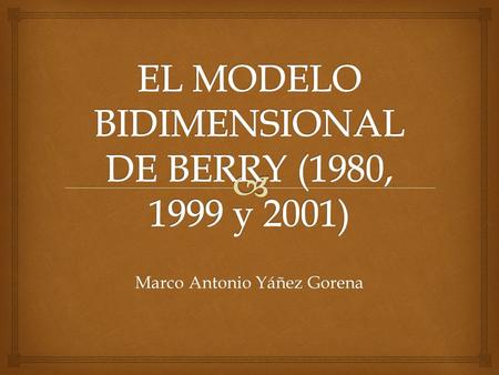 Marco Antonio Yáñez Gorena.   In questo modello Berry, per la prima volta, propone di trattare  l'identità culturale degli immigrati e quella della.