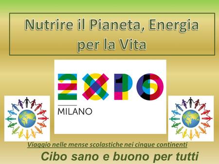 Nutrire il Pianeta, Energia per la Vita Cibo sano e buono per tutti