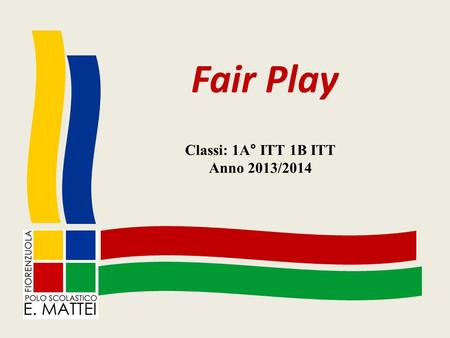 Fair Play Classi: 1A° ITT 1B ITT Anno 2013/2014.