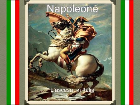 Napoleone L’ascesa in Italia.