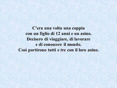 C'era una volta una coppia con un figlio di 12 anni e un asino.