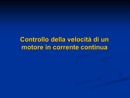 Controllo della velocità di un motore in corrente continua