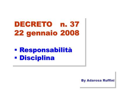 DECRETO n. 37 22 gennaio 2008  Responsabilità  Disciplina By Adarosa Ruffini.