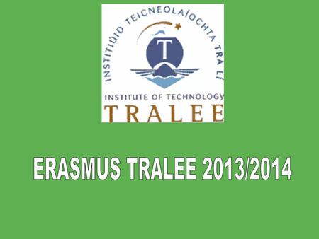 ERASMUS TRALEE 2013/2014.