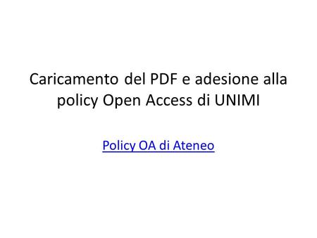 Caricamento del PDF e adesione alla policy Open Access di UNIMI Policy OA di Ateneo.
