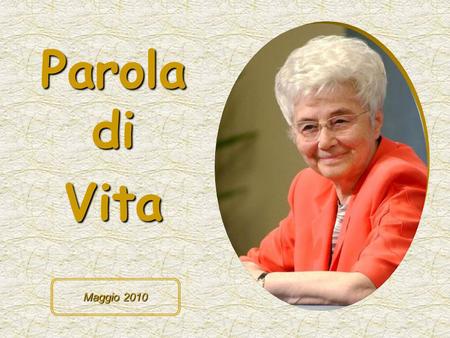 Parola di Vita Maggio 2010 Chi mi ama sarà amato dal Padre mio e anch'io lo amerò e mi manifesterò a lui (Gv 14,21)