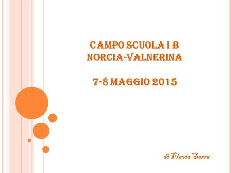 CAMPO SCUOLA I B Norcia-Valnerina 7-8 maggio 2015 di Flavia Serra.