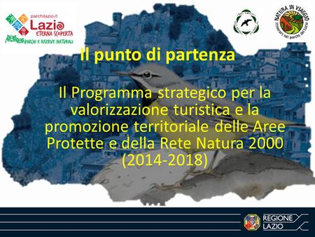 Il punto di partenza Il Programma strategico per la valorizzazione turistica e la promozione territoriale delle Aree Protette e della Rete Natura 2000.