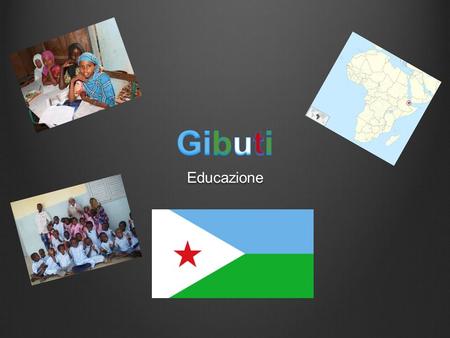 Educazione. Introduzione TASSO DI ALFABETIZZAZIONE: a partire dal 2012, il tasso di alfabetizzazione in Gibuti è stato stimato al 70%, un valore ancora.