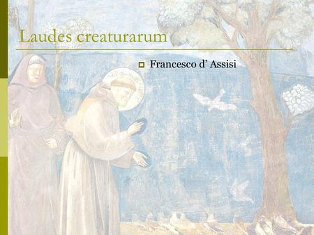 Laudes creaturarum Francesco d’ Assisi.