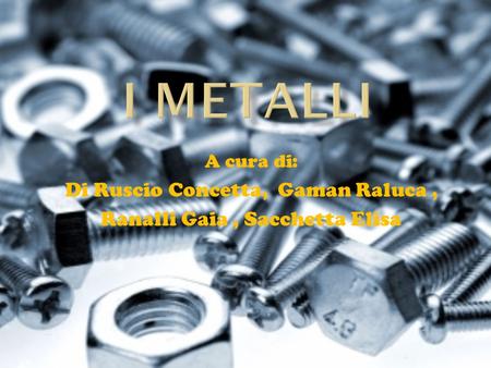 I metalli Di Ruscio Concetta, Gaman Raluca ,