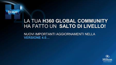 LA TUA H360 GLOBAL COMMUNITY HA FATTO UN SALTO DI LIVELLO! NUOVI IMPORTANTI AGGIORNAMENTI NELLA VERSIONE 4.0… LA TUA H360 GLOBAL COMMUNITY HA FATTO UN.