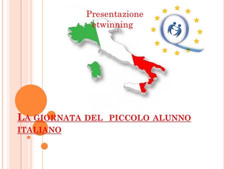 L A GIORNATA DEL PICCOLO ALUNNO ITALIANO Presentazione etwinning.