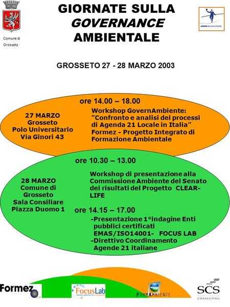 GIORNATE SULLA GOVERNANCE AMBIENTALE Comune di Grosseto 27 MARZO Grosseto Polo Universitario Via Ginori 43 Workshop GovernAmbiente: ”Confronto e analisi.