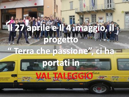 L’ARRIVO IN VAL TALEGGIO per la 2^ A… SOTTO LA PIOGGIA!!!!!! … 27 APRILE.