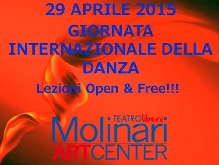 29 APRILE 2015 GIORNATA INTERNAZIONALE DELLA DANZA Lezioni Open & Free!!!