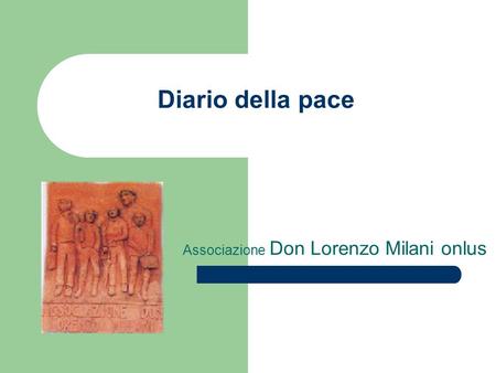 Diario della pace Associazione Don Lorenzo Milani onlus.