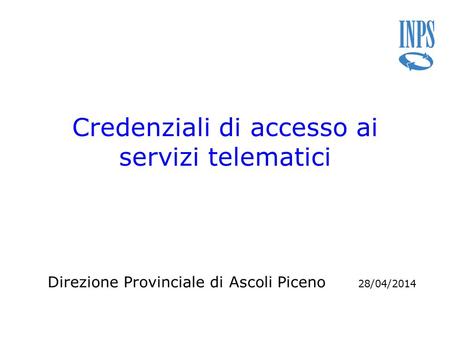 Credenziali di accesso ai servizi telematici Direzione Provinciale di Ascoli Piceno 28/04/2014.