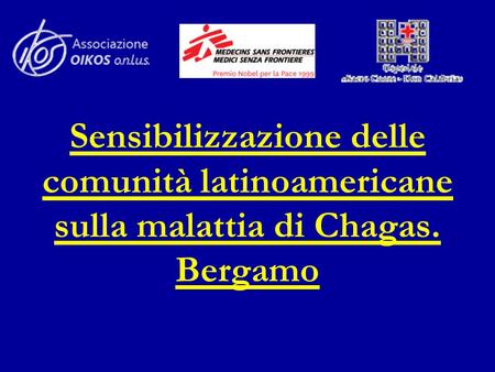 Sensibilizzazione delle comunità latinoamericane sulla malattia di Chagas. Bergamo Good morning, Chagas Disease in Italy, Grim outlook or glimmer of hope.