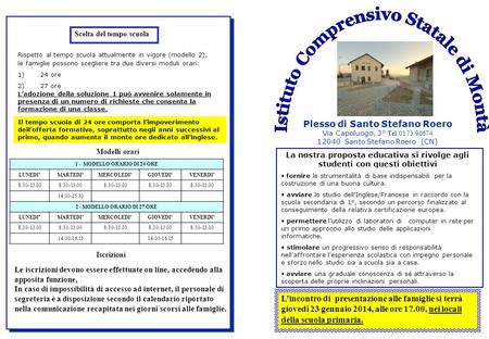 Plesso di Santo Stefano Roero Via Capoluogo, 3° Tel.0173 90674 12040 Santo Stefano Roero (CN) La nostra proposta educativa si rivolge agli studenti con.