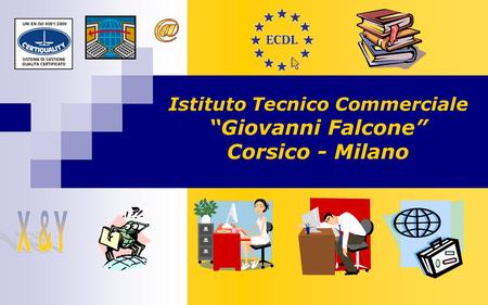 Istituto Tecnico Commerciale “Giovanni Falcone” Corsico - Milano