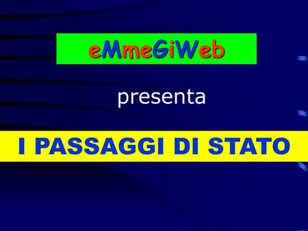 EMmeGiWeb presenta I PASSAGGI DI STATO.