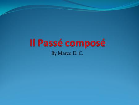 Il Passé composé By Marco D. C..