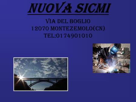 VIA DEL BOGLIO 12070 MONTEZEMOLO(CN) TEL:0174901010 NUOVA SICMI.