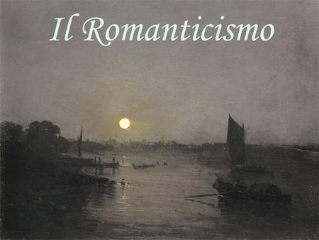 Il Romanticismo.