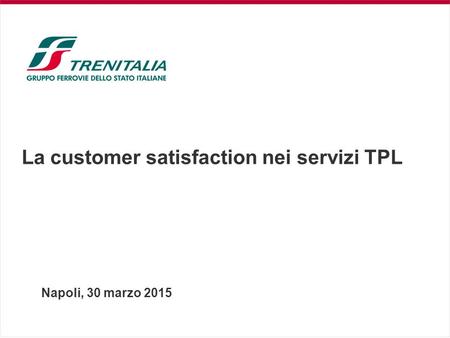 La customer satisfaction nei servizi TPL Napoli, 30 marzo 2015.