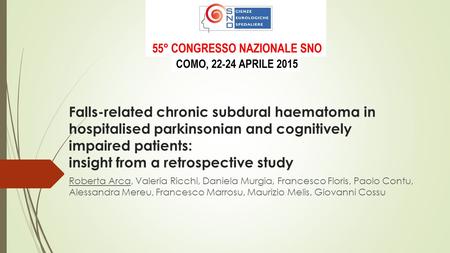 Falls-related chronic subdural haematoma in hospitalised parkinsonian and cognitively impaired patients: insight from a retrospective study Roberta Arca,