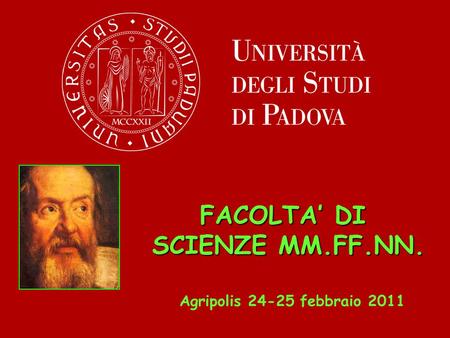 FACOLTA’ DI SCIENZE MM.FF.NN. Agripolis 24-25 febbraio 2011.