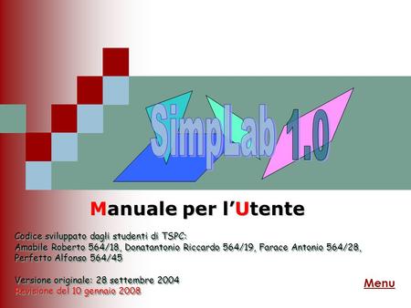 Manuale per l’Utente Menu Codice sviluppato dagli studenti di TSPC: Amabile Roberto 564/18, Donatantonio Riccardo 564/19, Farace Antonio 564/28, Perfetto.