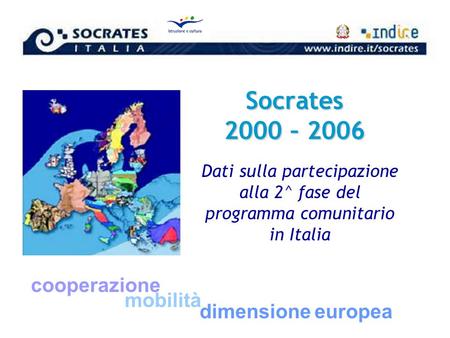 Dati sulla partecipazione alla 2^ fase del programma comunitario in Italia cooperazione mobilità dimensione europea Socrates 2000 – 2006.