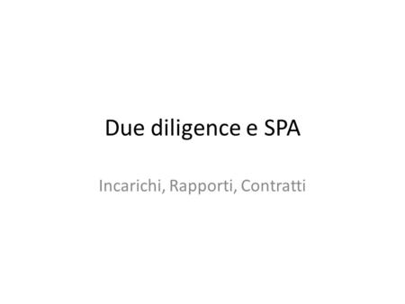 Due diligence e SPA Incarichi, Rapporti, Contratti.