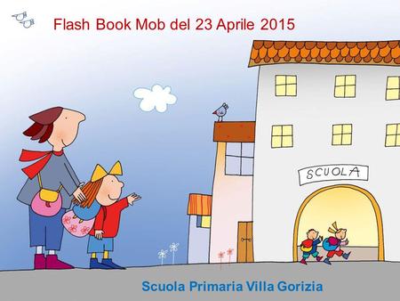 Flash Book Mob del 23 Aprile 2015 Scuola Primaria Villa Gorizia.