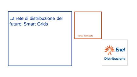 La rete di distribuzione del futuro: Smart Grids
