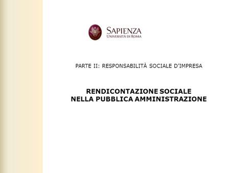 Facoltà di Scienze politiche, sociali e della comunicazione – A.A. 2011-2012 | Responsabilità sociale d’impresa | 1 PARTE II: RESPONSABILITÀ SOCIALE D’IMPRESA.