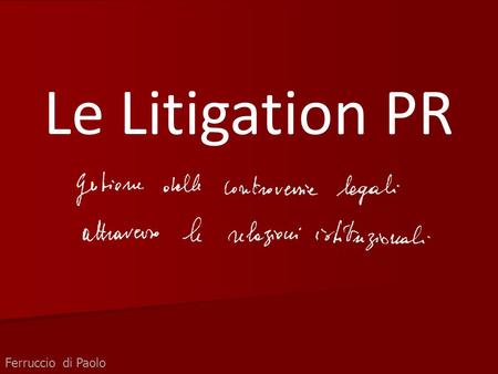 Le Litigation PR Ferruccio di Paolo.