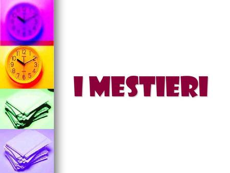 I Mestieri. Give me your idea of a job vs professi on?