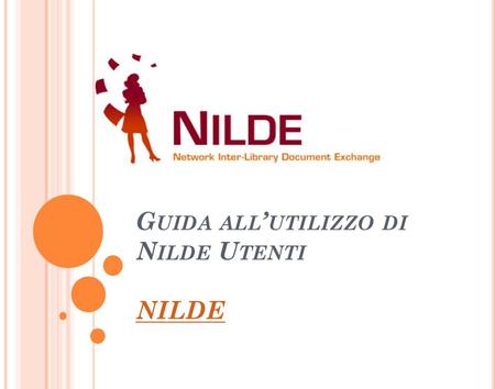 G UIDA ALL ’ UTILIZZO DI N ILDE U TENTI NILDE NILDE.