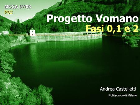Progetto Vomano Fasi 0,1 e 2 MCSA 07/08 P02 Andrea Castelletti