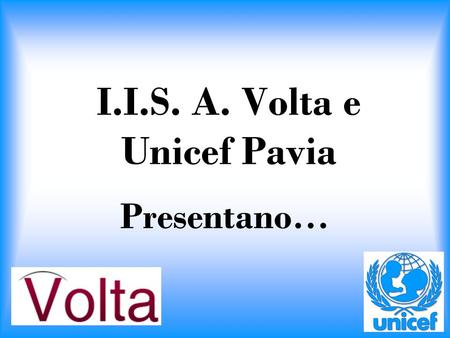 I.I.S. A. Volta e Unicef Pavia Presentano…. Per l’integrazione La scuola in gita.... e alla festa di Natale!