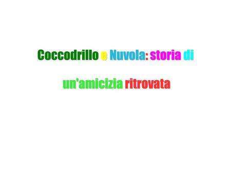 Coccodrillo e Nuvola: storia di un'amicizia ritrovata