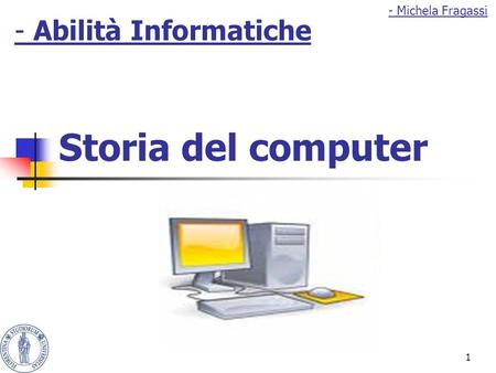 - Michela Fragassi - Abilità Informatiche Storia del computer.